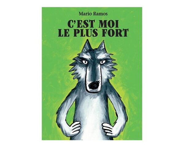 livre c'est moi le plus fort de Mario Ramos de la marque Moulin Roty